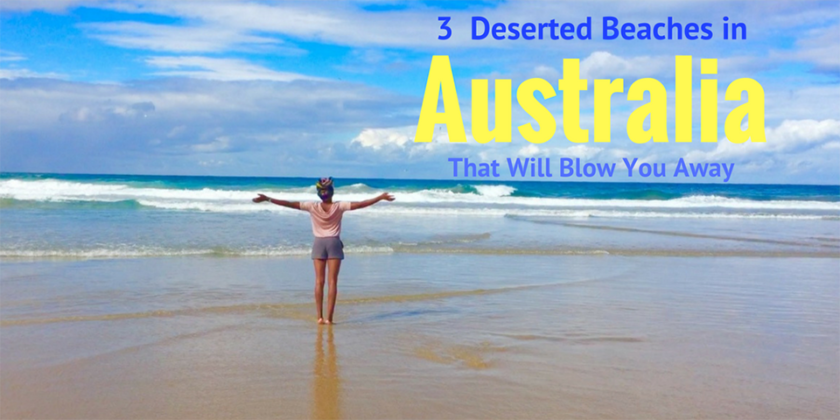 3 Deserted Beaches In Australia That Will Blow You Away